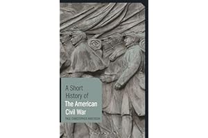 A Short History of the American Civil War (I.B. Tauris Short Histories)