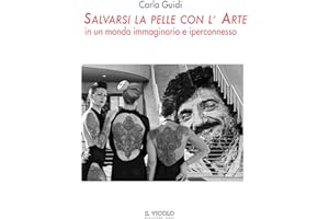 SALVARSI LA PELLE CON L’ARTE in un mondo immaginario e iperconnesso