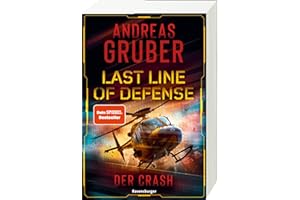 Last Line of Defense, Band 3: Der Crash. Action-Thriller von Nr. 1 SPIEGEL Bestseller-Autor Andreas Gruber! (Last Line of Defense, 3)