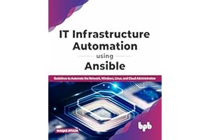 IT Infrastructure Automation Using Ansible: Guidelines to Automate the Network, Windows, Linux, and Cloud Administration (English Edition)