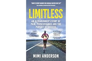 Limitless: An Ultrarunner's Story of Pain, Perseverance and the Pursuit of Success