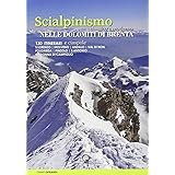 Scialpinismo e ciaspole nelle Dolomiti di Brenta. Scialpinismo classico e moderno. 130 itinerari