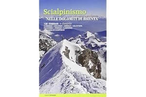 Scialpinismo e ciaspole nelle Dolomiti di Brenta. Scialpinismo classico e moderno. 130 itinerari