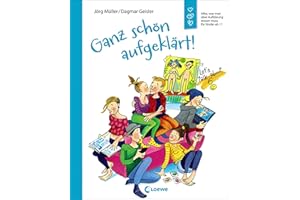 Ganz schön aufgeklärt!: Alles, was man über Aufklärung wissen muss für Kinder ab 11 - Überarbeitete Neuausgabe