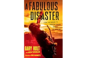 A Fabulous Disaster: From the Garage to Madison Square Garden, the Hard Way
