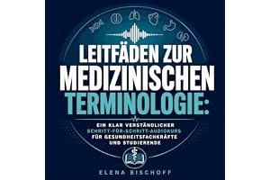 Leitfäden zur medizinischen Terminologie: Ein klar verständlicher Schritt-für-Schritt-Audiokurs für Gesundheitsfachkräfte und