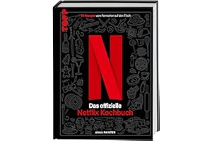 Netflix: Das offizielle Kochbuch: 70 Rezepte vom Fernseher auf den Tisch