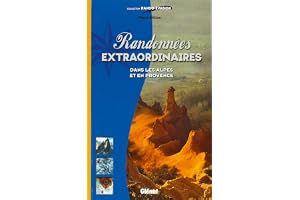 Randonnées Extraordinaires : Dans les alpes et en provence