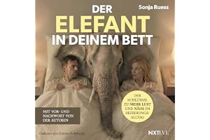 Der Elefant in deinem Bett: Der Schlüssel zu mehr Lust und Nähe im Beziehungsalltag
