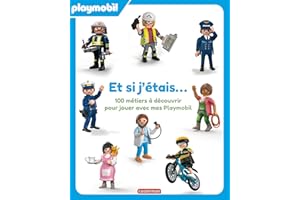 Playmobil - Et si j'étais... 100 métiers à découvrir pour jouer avec mes Playmobil