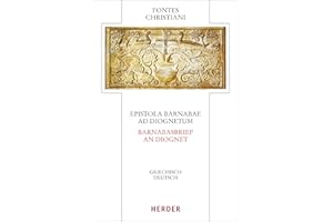 Epistola Barnabae / Barnabasbrief - Ad Diognetum / An Diognet: Griechisch - Deutsch (Fontes Christiani 5. Folge, Band 72)