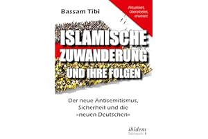 Islamische Zuwanderung und ihre Folgen: Der neue Antisemitismus, Sicherheit und die »neuen Deutschen«