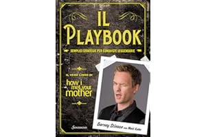 Il playbook. Semplici strategie per conquiste leggendarie. Il vero libro di How I met your mother