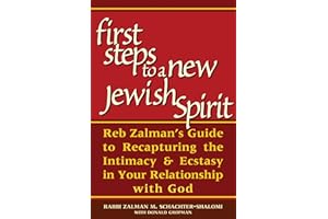 First Steps To A New Jewish Spirit: Reb Zalman's Guide to Recapturing the Intimacy & Ecstasy in Your Relationship with God
