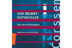 Der Selbst-Entwickler - Die Sinn-Philosophie