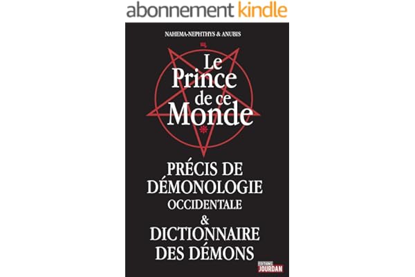 Le Prince de ce Monde: Précis de démonologie occidentale et dictionnaire des démons (JOURDAN (EDITIO)
