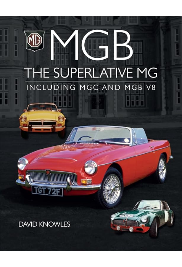 Original MGB with MGC and MGB GT V8: The Restorer's Guide to All