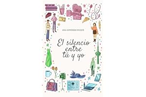 El silencio entre tú y yo: novela romántica contemporánea