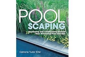 Poolscaping: Gardening and Landscaping Around Your Swimming Pool and Spa
