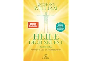 Heile dich selbst: Medical Detox – Die Antwort auf (fast) alle Gesundheitsprobleme - Revolutionäre Heilstrategien bei Migräne, Übergewicht, chronischer Erschöpfung u.v.m.
