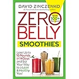 Zero Belly Smoothies: Lose Up to 16 Pounds in 14 Days and Sip Your Way to a Lean & Healthy You!