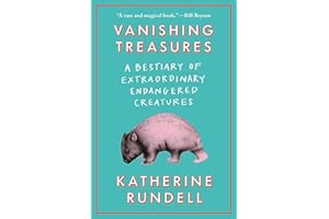 Vanishing Treasures: A Bestiary of Extraordinary Endangered Creatures