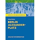 Berlin Alexanderplatz von Alfred Döblin.: Textanalyse und Interpretation mit ausführlicher Inhaltsangabe und Abituraufgaben m