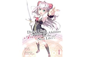 Didn't I Say to Make My Abilities Average in the Next Life?! (Light Novel) Vol. 1