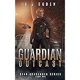Guardian Outcast (Star Scavenger Series Book 1)