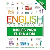 English for Everyone - Ingl&eacute;s para el d&iacute;a a d&iacute;a: M&aacute;s de 2500 palabras y expresiones para hablar como un nativo (Aprender ingl
