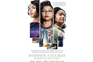 Hidden Figures: The Untold Story of the African American Women Who Helped Win the Space Race