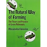 Natural Way of Farming :The Theory And Practice of Green Phllosophy