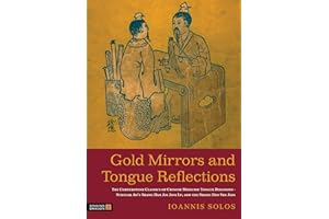 Gold Mirrors and Tongue Reflections: The Cornerstone Classics of Chinese Medicine Tongue Diagnosis - The Ao Shi Shang Han Jin Jing Lu, and the Shang Han She Jian