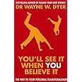You'll See It When You Believe It: Amazon.co.uk: Dyer, Dr Wayne W ...
