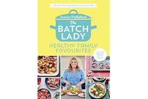 The Batch Lady: Healthy Family Favourites: Over 100 simple, delicious recipes for the whole family in this cookbook from Sunday Times bestselling author and Channel 4’s 2025 batch-cooking sensation
