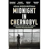 Midnight in Chernobyl: The Untold Story of the World's Greatest Nuclear Disaster