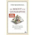 Die Macht der Geographie: Wie sich Weltpolitik anhand von 10 Karten erklären lässt (German Edition)