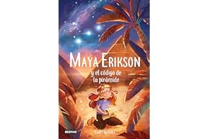 Maya Erikson 2. Maya Erikson y el código de la pirámide: Un emocionante libro de aventuras para niños y niñas valientes (Edad: 7, 8, 9, 10, 11 y 12 años)