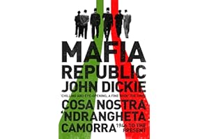Mafia Republic: Italy's Criminal Curse. Cosa Nostra, 'Ndrangheta and Camorra from 1946 to the Present
