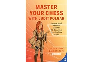 Master Your Chess with Judit Polgar: Inspirational Lessons from the All-Time Best Female Chess Player