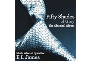 Cinquante nuances de Grey : L'album classique [Audio Adrian Boult; Alain Lombard; Alexis Weissenberg; Bernard Labadie; Enrique Bátiz; Maria Tipo