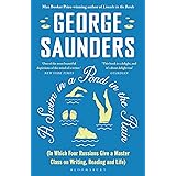 A Swim in a Pond in the Rain: From the Man Booker Prize-winning, New York Times-bestselling author of Lincoln in the Bardo