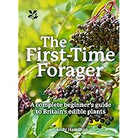 The First-Time Forager: A safety-first guide to edible wild plants (National Trust)