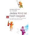 Jedes Kind ist hoch begabt: Die angeborenen Talente unserer Kinder und was wir aus ihnen machen