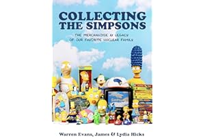 Collecting The Simpsons: The Merchandise and Legacy of our Favorite Nuclear Family (For Simpsons Lovers, Simpsons Merchandise, History and Criticism)