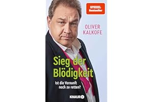 Sieg der Blödigkeit: Ist die Vernunft noch zu retten? | Bitterböse Gesellschaftskritik von Satiriker und Comedian Oliver Kalkofe