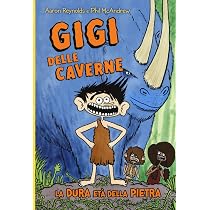 Gigi delle caverne. La dura età della pietra : Reynolds, Aaron ...