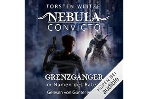 Grenzgänger - Im Namen des Rates 1: Nebula Convicto 5