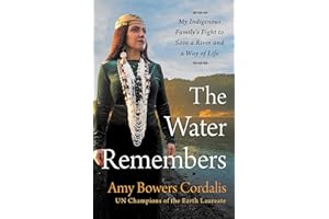 The Water Remembers: My Indigenous Family's Fight to Save a River and a Way of Life