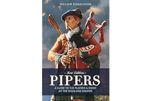 Pipers: A Guide to the Players and Music of the Highland Bagpipe